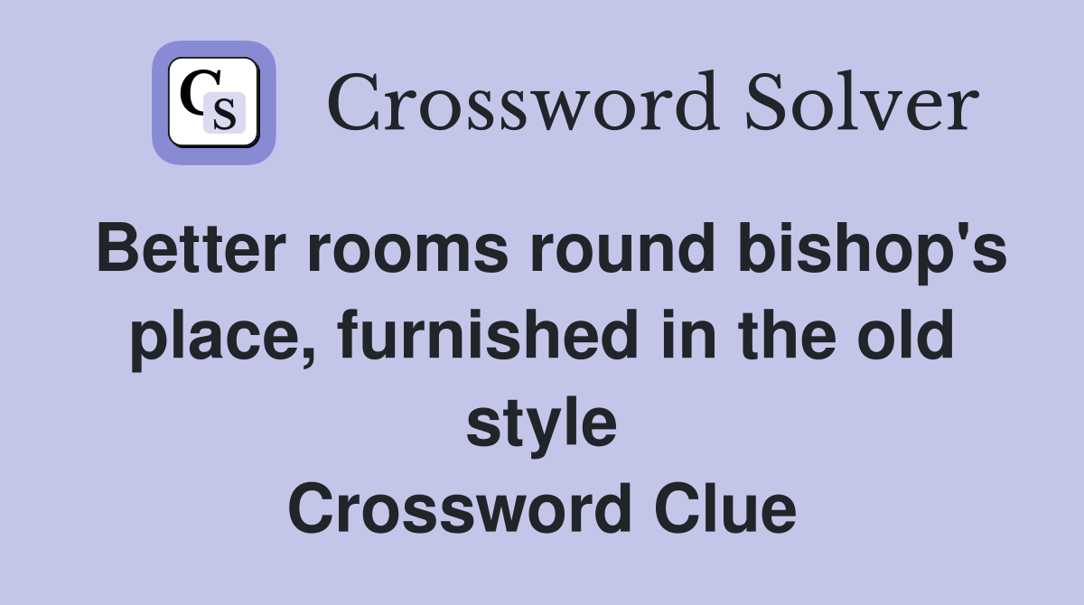 Better rooms round place, furnished in the old style